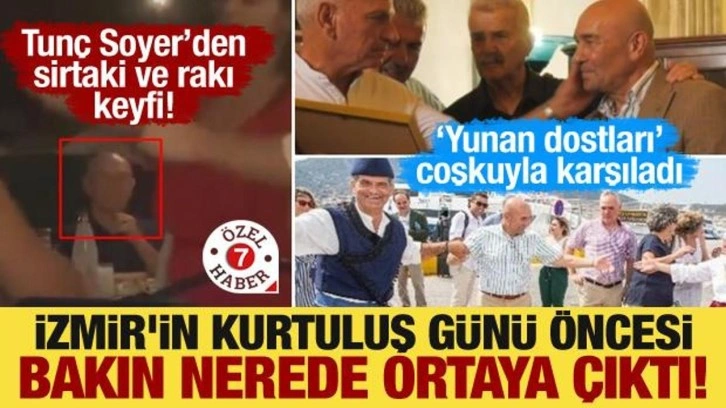 Sirtaki ve rakı keyfi! Tunç Soyer, İzmir'in Kurtuluş Günü öncesi bakın nerede ortaya çıktı