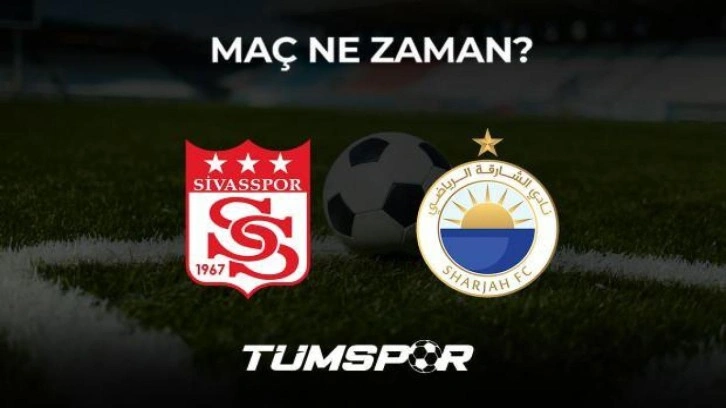 Sivasspor Al Sharjah maçı ne zaman?