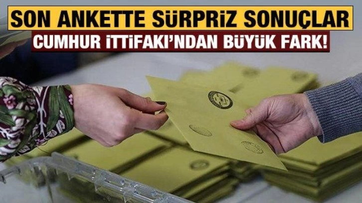 Son ankette sürpriz sonuçlar: Cumhur İttifakı'nda Millet İttifakı'na fark!