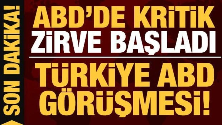 Son dakika: ABD'de kritik zirve başladı!