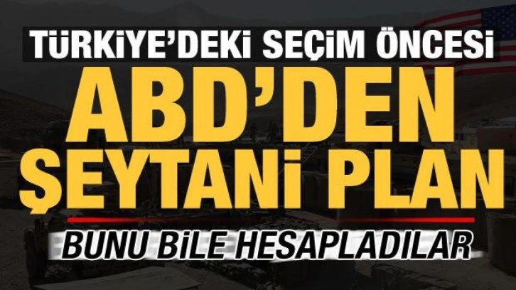 Son dakika: ABD'den Türkiye'deki seçimler öncesi şeytani plan! Bunu bile hesapladılar