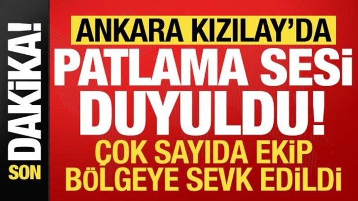 Son dakika: Ankara Kızılay çevresinde bir patlama sesi duyuldu! Çok sayıda ekip bölgede...