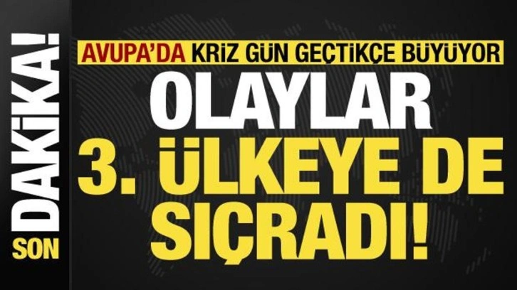 Son dakika: Avrupa'da kriz gün geçtikçe büyüyor! Fransa'daki olaylar 3. ülkeye sıçradı...