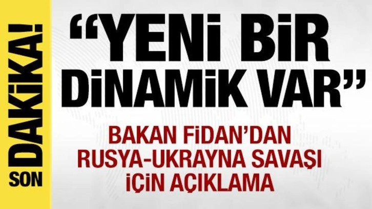 Son dakika: Bakan Fidan'dan Rusya-Ukrayna Savaşı açıklaması!