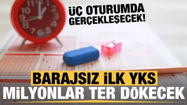 Son dakika: Barajsız ilk YKS bugün yapılacak!