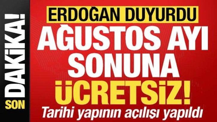 Son dakika: Başkan Erdoğan duyurdu! Önümüzdeki ay sonuna kadar ücretsiz...