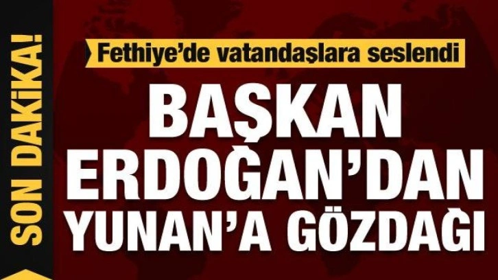 Son dakika! Başkan Erdoğan'dan Yunanistan'a gözdağı