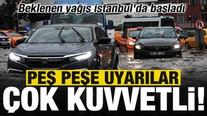 Son dakika: Beklenen yağış İstanbul'da başladı! Peş peşe uyarılar: Çok kuvvetli geliyor...