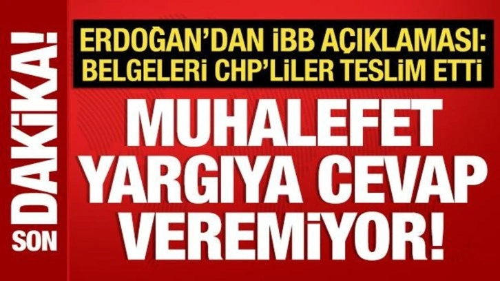 Son Dakika: Cumhurbaşkanı Erdoğan'dan İBB soruşturmasıyla ilgili açıklama