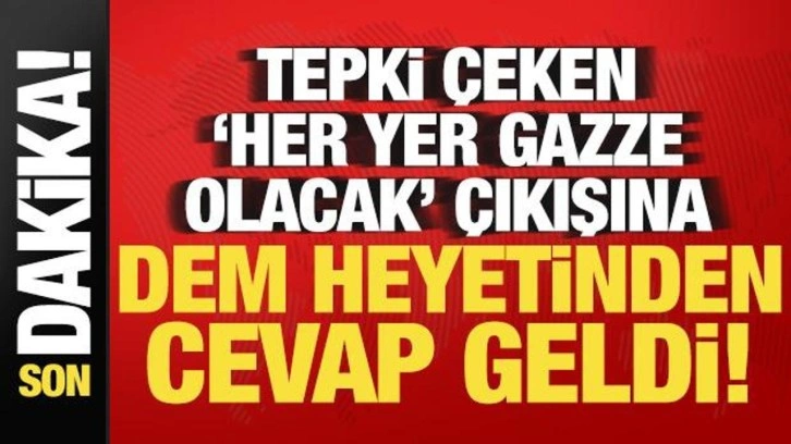 Son dakika: DEM Parti heyetinden tepki çeken 'Gazze' çıkışına cevap!