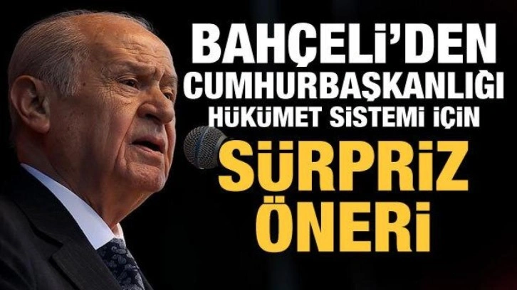 Son Dakika: Devlet Bahçeli'den Cumhurbaşkanlığı Hükümet Sistemi için sürpriz öneri