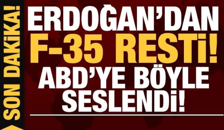 Son dakika: Erdoğan'dan ABD'ye F-35 resti!