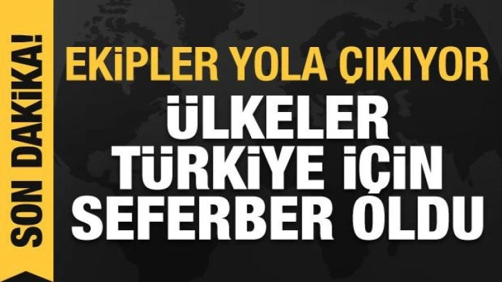 Son dakika haberi: 7,4'lük deprem sonrası ülkelerden açıklamalar: Yardım ekipleri geliyor