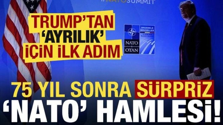 Son dakika haberi: ABD'den 75 yıl sonra sürpriz NATO hamlesi! Trump ilk adımı atıyor...