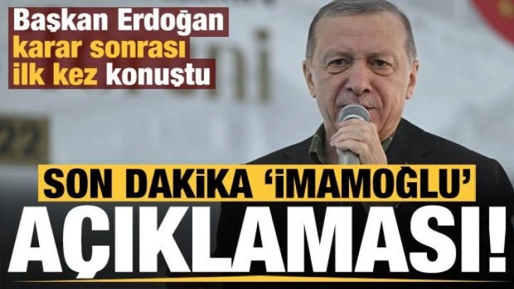 Son dakika haberi: Başkan Erdoğan'dan 'İmamoğlu' açıklaması! İlk kez konuştu...