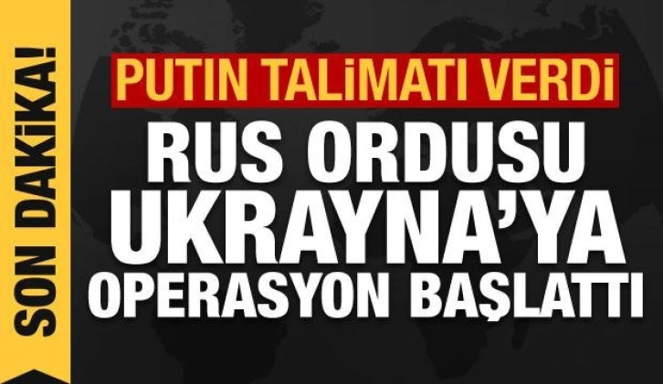 Son dakika haberi: Putin talimatı verdi: Rus ordusu Ukrayna'ya operasyon başlatıldı