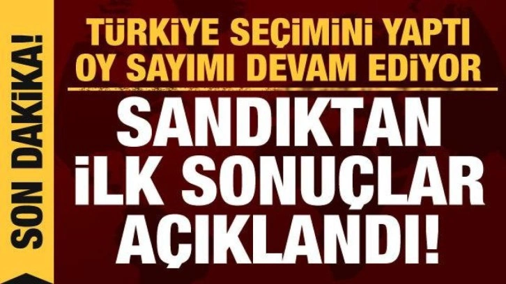 Son dakika haberi: Sandıklar açıldı, işte ilk sonuçlar!