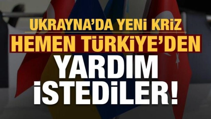 Son dakika haberi: Ukrayna Türkiye'den yardım istedi!