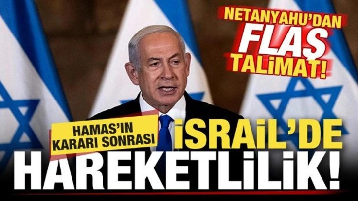 Son dakika: Hamas'ın kararı sonrası İsrail'de hareketlilik! Netanyahu'dan flaş talima