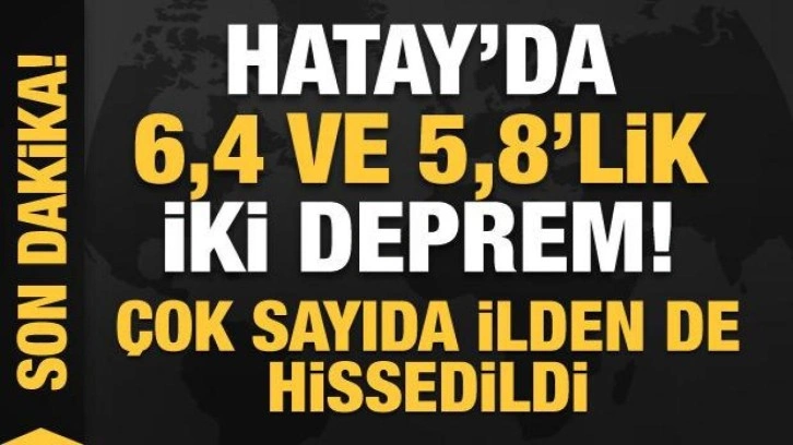 Son dakika: Hatay'da peş peşe şiddetli depremler! Çok sayıda ilden hissedildi