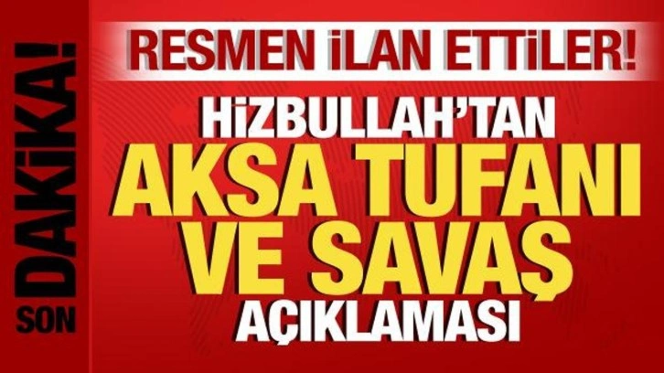 Son dakika: Hizbullah'tan Aksa Tufanı ve savaş açıklaması! Resmen ilan ettiler!