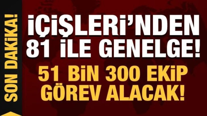 Son Dakika: İçişleri Bakanlığı'ndan 81 ile genelge!