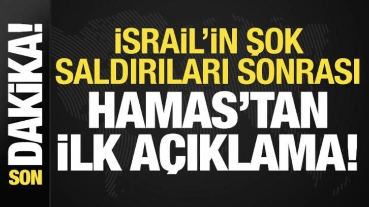 Son dakika: İsrail'in şok saldırıları sonrası Hamas'tan ilk açıklama!