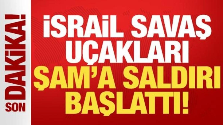 Son dakika: İsrail savaş uçakları Şam'a saldırı başlattı!