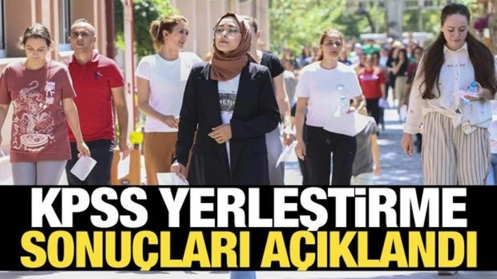 Son dakika: KPSS yerleştirme sonuçları açıklandı