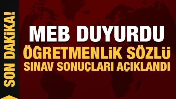 Son Dakika: Öğretmenlik sözlü sınav sonuçları açıklandı