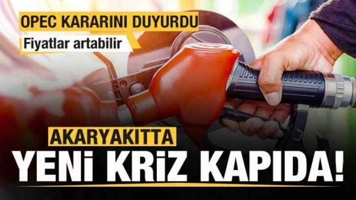 Son dakika petrol kararı! Dünyada yeni kriz yolda! Akaryakıt fiyatları artabilir