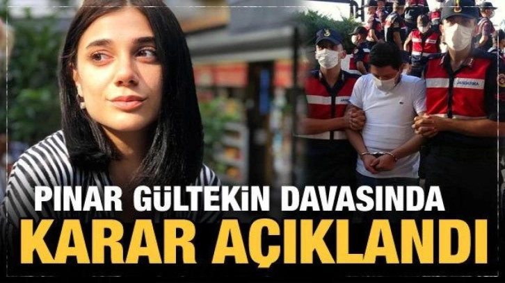 Son Dakika: Pınar Gültekin davasında karar açıklandı