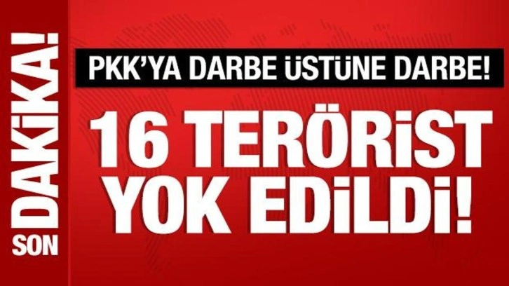 Son Dakika: PKK'ya darbe üstüne darbe! 16 terörist yok edildi