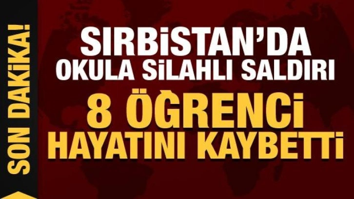 Son Dakika... Sırbistan'da okula saldırı: 8'i öğrenci 9 ölü!