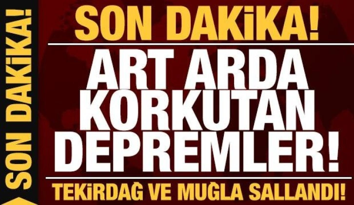 Son dakika: Türkiye'de art arda korkutan depremler: Muğla ve Tekirdağ sallandı!