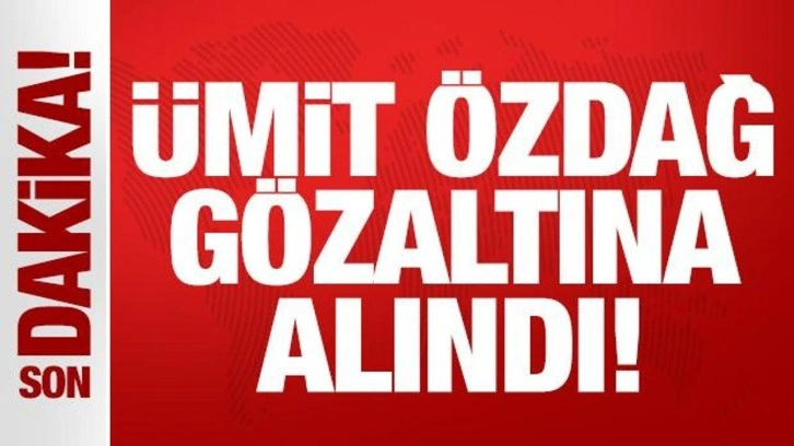 Son dakika: Ümit Özdağ gözaltına alındı!