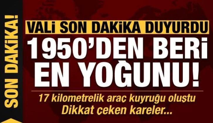 Son dakika... Vali duyurdu: 1950'den beri en yoğunu! 17 kilometrelik araç kuyruğu oluştu