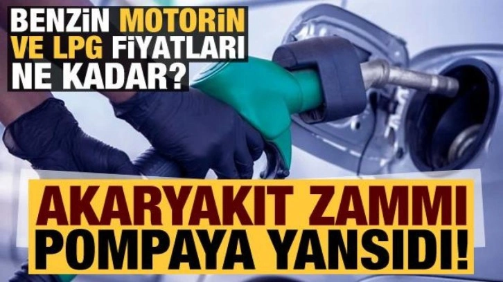 Son dakika: Ve akaryakıt zammı pompaya yansıdı! Benzin, motorin ve LPG ne kadar oldu?