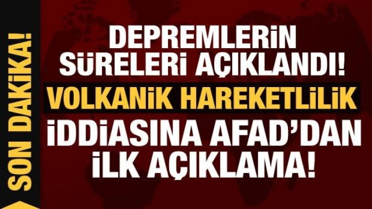 Son Dakika: Volkanik hareketlilik iddiasına AFAD'dan ilk açıklama!