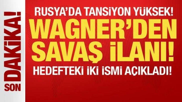 Son dakika: Wagner'den Rusya'ya savaş ilanı!