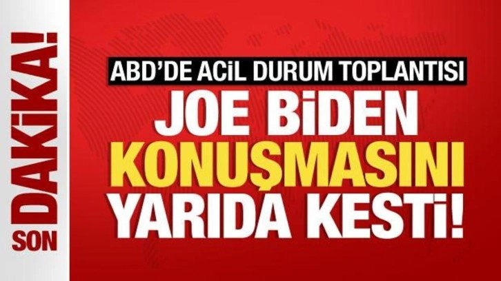 SON DAKİKA...ABD'de 'acil durum' toplantısı! Biden konuşmasını yarıda kesti