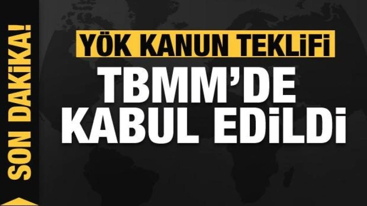 SON DAKİKA...YÖK kanun teklifi TBMM'de kabul edildi