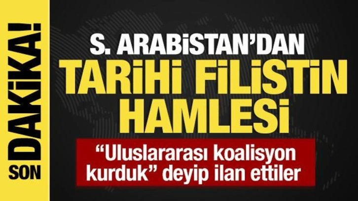 Suudi Arabistan'dan Filistin için uluslararası koalisyon hamlesi!