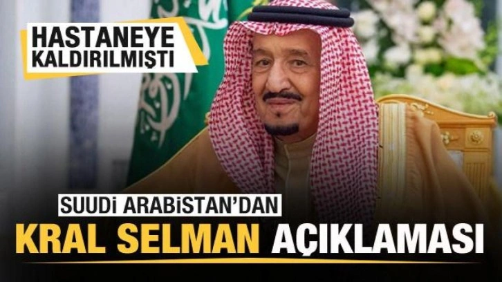 Suudi Arabistan'dan Kral Selman açıklaması