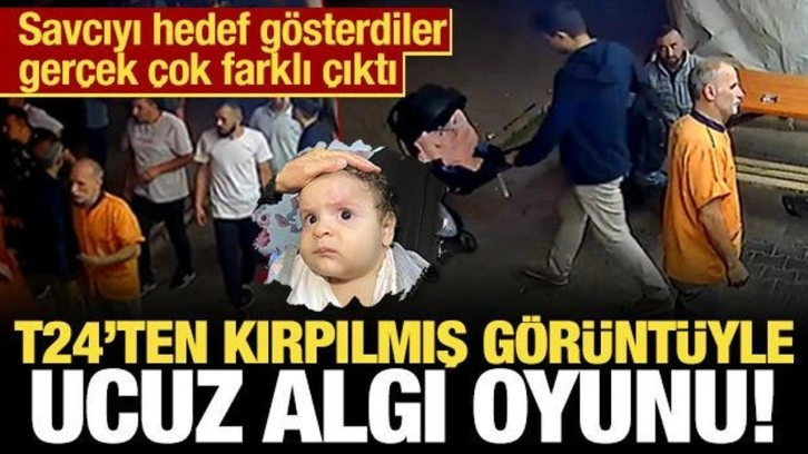 T24'ten kırpılmış görüntülerle algı oyunu! Savcıyı hedef gösterdiler, gerçek başka çıktı