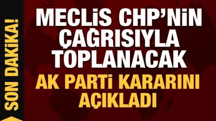 TBMM, CHP'nin çağrısıyla 1 Ağustos'ta toplanacak: AK Parti kararını açıkladı