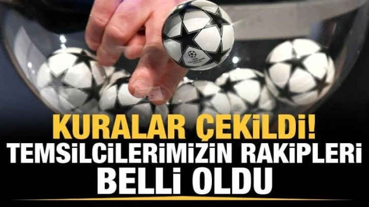 Temsilcilerimizin rakipleri belli oldu!