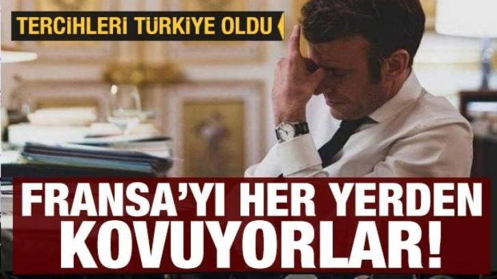 Tercihleri Türkiye! Fransa her yerden kovuluyor