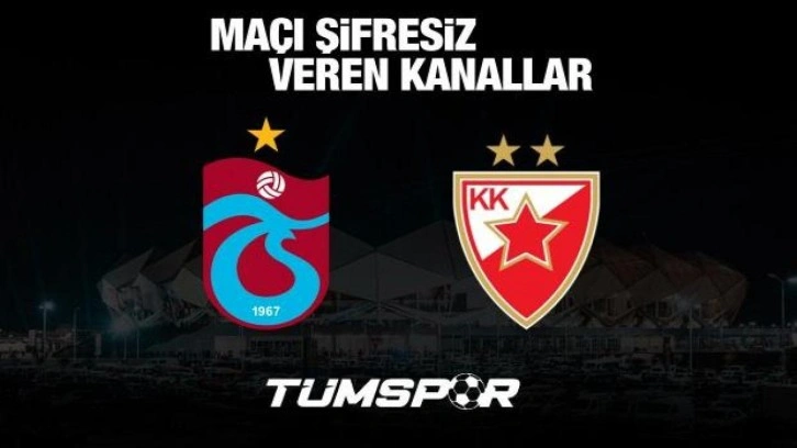 Trabzonspor Kızılyıldız maçını şifresiz veren yabancı kanallar!