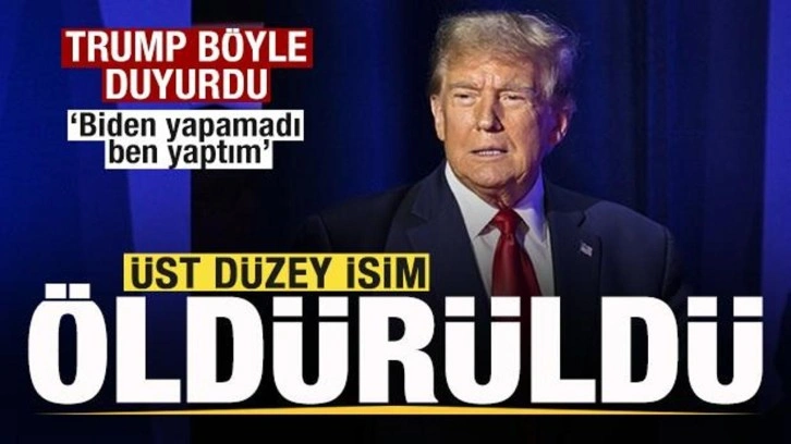 Trump duyurdu: Üst düzey isim öldürüldü! Biden yapamadı ben yaptım